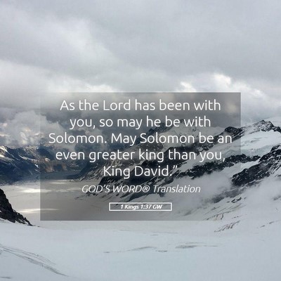 Picture 05 - 1 Kings 1:37 GW - As the Lord has been with you, so may he be with - Bible Verse Picture