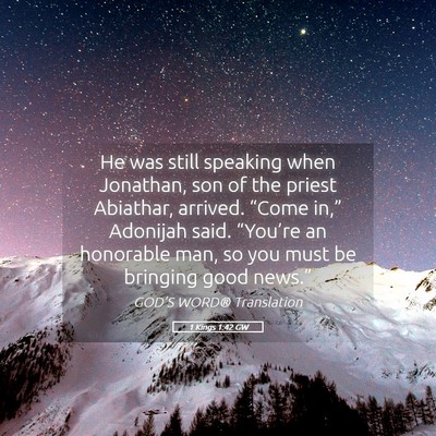 Picture 05 - 1 Kings 1:42 GW - He was still speaking when Jonathan, son of the - Bible Verse Picture