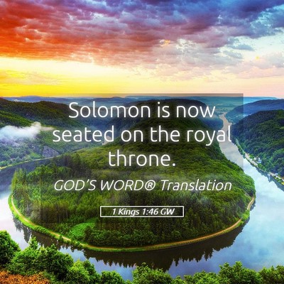Picture 05 - 1 Kings 1:46 GW - Solomon is now seated on the royal - Bible Verse Picture