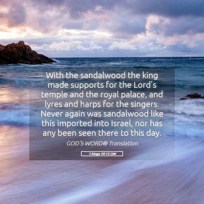 Picture 05 - 1 Kings 10:12 GW - With the sandalwood the king made supports for - Bible Verse Picture