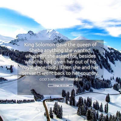 Picture 05 - 1 Kings 10:13 GW - King Solomon gave the queen of Sheba anything she - Bible Verse Picture