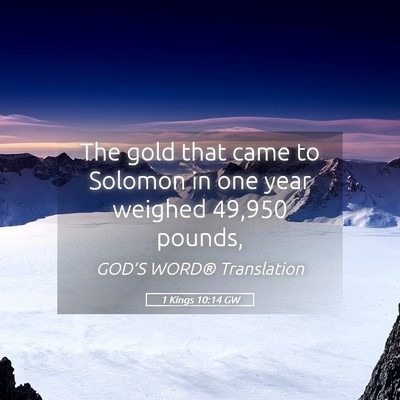 Picture 05 - 1 Kings 10:14 GW - The gold that came to Solomon in one year weighed - Bible Verse Picture