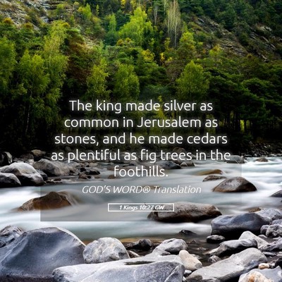 Picture 05 - 1 Kings 10:27 GW - The king made silver as common in Jerusalem as - Bible Verse Picture