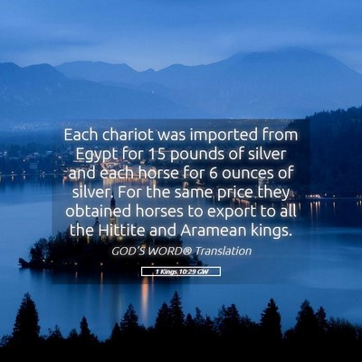Picture 05 - 1 Kings 10:29 GW - Each chariot was imported from Egypt for 15 - Bible Verse Picture