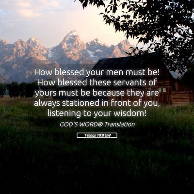 Picture 05 - 1 Kings 10:8 GW - How blessed your men must be! How blessed these - Bible Verse Picture