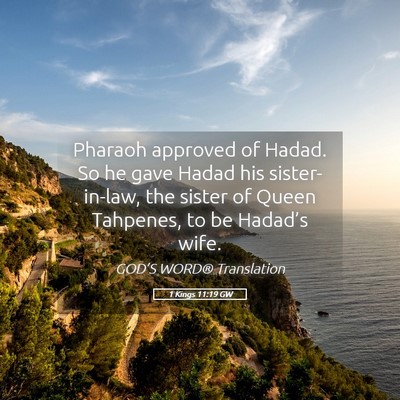 Picture 05 - 1 Kings 11:19 GW - Pharaoh approved of Hadad. So he gave Hadad his - Bible Verse Picture
