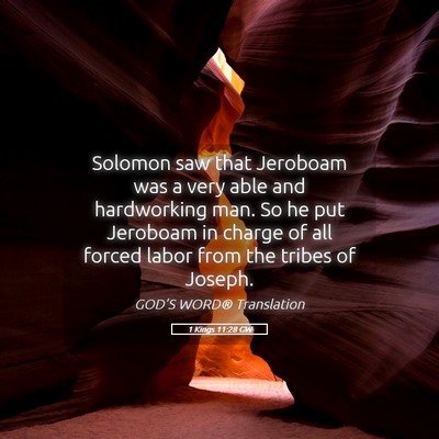 Picture 05 - 1 Kings 11:28 GW - Solomon saw that Jeroboam was a very able and - Bible Verse Picture