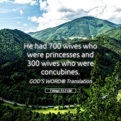 Picture 05 - 1 Kings 11:3 GW - He had 700 wives who were princesses and 300 - Bible Verse Picture