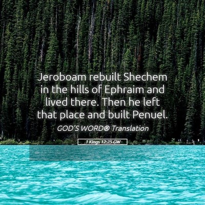 Picture 05 - 1 Kings 12:25 GW - Jeroboam rebuilt Shechem in the hills of Ephraim - Bible Verse Picture