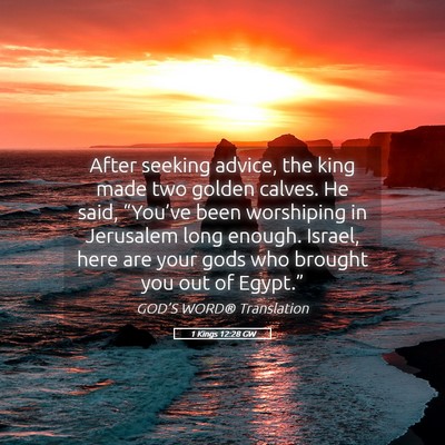 Picture 05 - 1 Kings 12:28 GW - After seeking advice, the king made two golden - Bible Verse Picture
