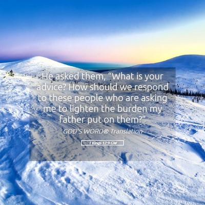 Picture 05 - 1 Kings 12:9 GW - He asked them, “What is your advice? How should - Bible Verse Picture