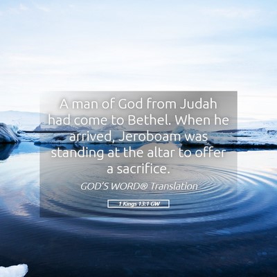 Picture 05 - 1 Kings 13:1 GW - A man of God from Judah had come to Bethel. When - Bible Verse Picture