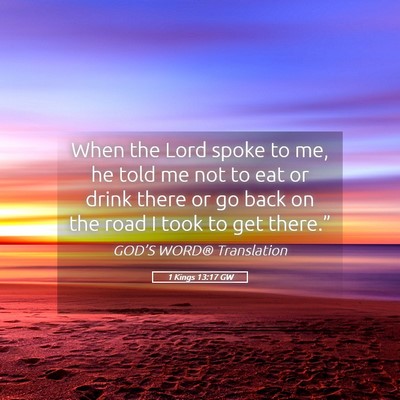 Picture 05 - 1 Kings 13:17 GW - When the Lord spoke to me, he told me not to eat - Bible Verse Picture