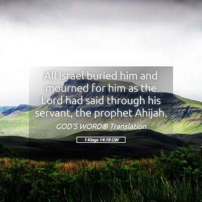 Picture 05 - 1 Kings 14:18 GW - All Israel buried him and mourned for him as the - Bible Verse Picture