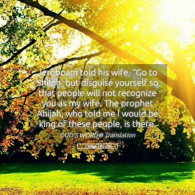 Picture 05 - 1 Kings 14:2 GW - Jeroboam told his wife, “Go to Shiloh, but - Bible Verse Picture