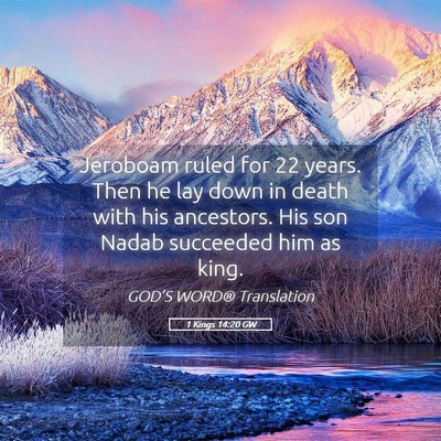 Picture 05 - 1 Kings 14:20 GW - Jeroboam ruled for 22 years. Then he lay down in - Bible Verse Picture