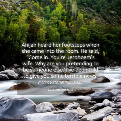 Picture 05 - 1 Kings 14:6 GW - Ahijah heard her footsteps when she came into the - Bible Verse Picture