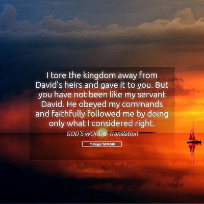 Picture 05 - 1 Kings 14:8 GW - I tore the kingdom away from David’s heirs and - Bible Verse Picture