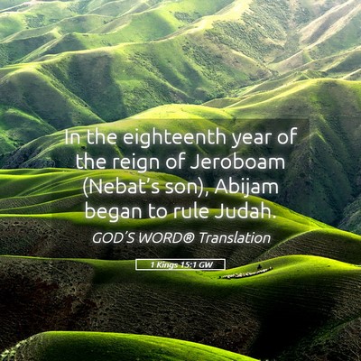 Picture 05 - 1 Kings 15:1 GW - In the eighteenth year of the reign of Jeroboam - Bible Verse Picture