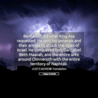 Picture 05 - 1 Kings 15:20 GW - Benhadad did what King Asa requested. He sent his - Bible Verse Picture