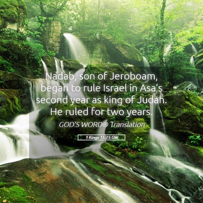 Picture 05 - 1 Kings 15:25 GW - Nadab, son of Jeroboam, began to rule Israel in - Bible Verse Picture