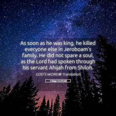 Picture 05 - 1 Kings 15:29 GW - As soon as he was king, he killed everyone else - Bible Verse Picture