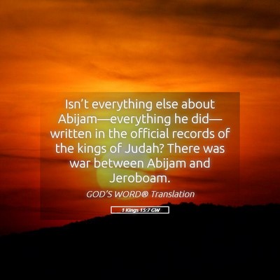 Picture 05 - 1 Kings 15:7 GW - Isn’t everything else about Abijam—everything - Bible Verse Picture