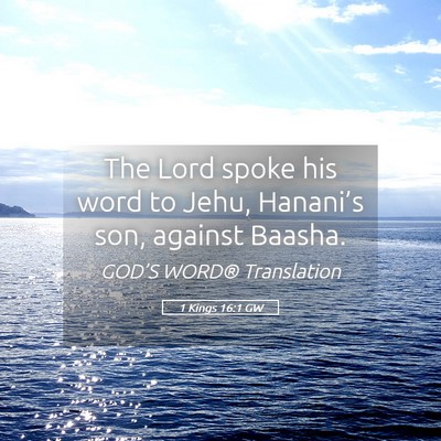 Picture 05 - 1 Kings 16:1 GW - The Lord spoke his word to Jehu, Hanani’s son, - Bible Verse Picture