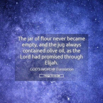 Picture 05 - 1 Kings 17:16 GW - The jar of flour never became empty, and the jug - Bible Verse Picture