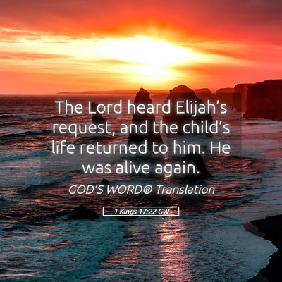 Picture 05 - 1 Kings 17:22 GW - The Lord heard Elijah’s request, and the - Bible Verse Picture