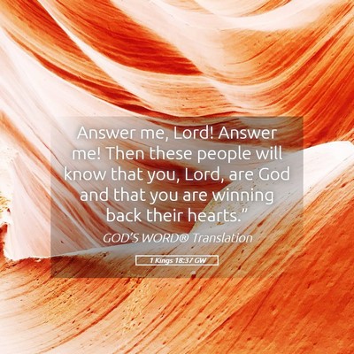Picture 05 - 1 Kings 18:37 GW - Answer me, Lord! Answer me! Then these people - Bible Verse Picture