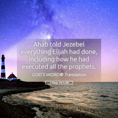 Picture 05 - 1 Kings 19:1 GW - Ahab told Jezebel everything Elijah had done, - Bible Verse Picture