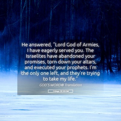 Picture 05 - 1 Kings 19:10 GW - He answered, “Lord God of Armies, I have - Bible Verse Picture