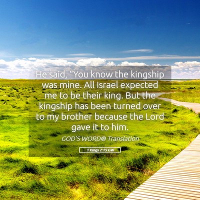 Picture 05 - 1 Kings 2:15 GW - He said, “You know the kingship was mine. All - Bible Verse Picture