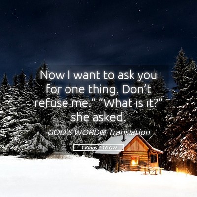 Picture 05 - 1 Kings 2:16 GW - Now I want to ask you for one thing. Don’t - Bible Verse Picture