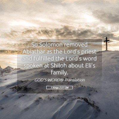 Picture 05 - 1 Kings 2:27 GW - So Solomon removed Abiathar as the Lord’s - Bible Verse Picture