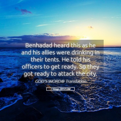 Picture 05 - 1 Kings 20:12 GW - Benhadad heard this as he and his allies were - Bible Verse Picture