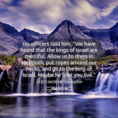 Picture 05 - 1 Kings 20:31 GW - His officers told him, “We have heard that the - Bible Verse Picture