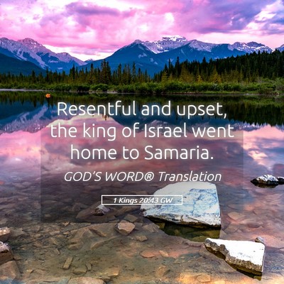 Picture 05 - 1 Kings 20:43 GW - Resentful and upset, the king of Israel went home - Bible Verse Picture