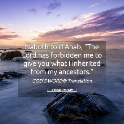 Picture 05 - 1 Kings 21:3 GW - Naboth told Ahab, “The Lord has forbidden me to - Bible Verse Picture