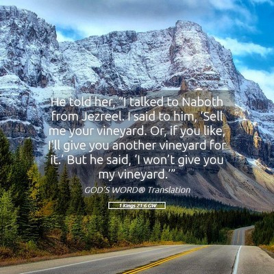 Picture 05 - 1 Kings 21:6 GW - He told her, “I talked to Naboth from Jezreel. - Bible Verse Picture