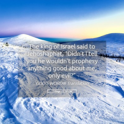 Picture 05 - 1 Kings 22:18 GW - The king of Israel said to Jehoshaphat, - Bible Verse Picture