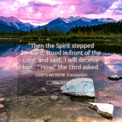 Picture 05 - 1 Kings 22:21 GW - “Then the Spirit stepped forward, stood in - Bible Verse Picture