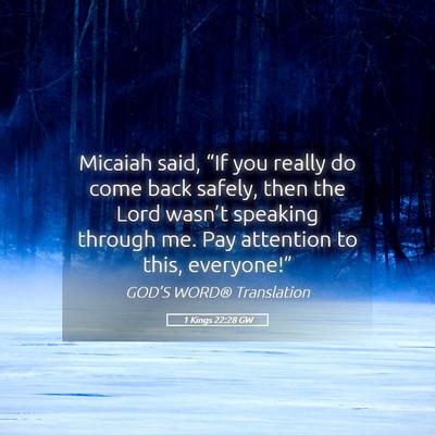 Picture 05 - 1 Kings 22:28 GW - Micaiah said, “If you really do come back - Bible Verse Picture