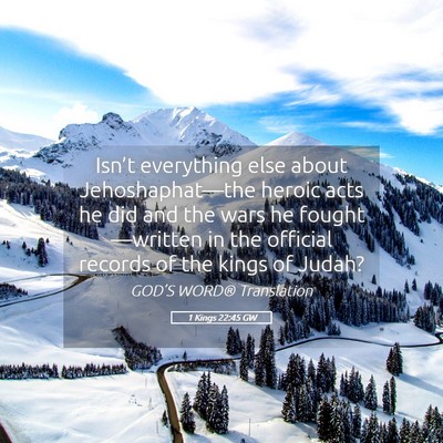 Picture 05 - 1 Kings 22:45 GW - Isn’t everything else about Jehoshaphat—the - Bible Verse Picture