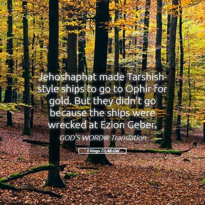 Picture 05 - 1 Kings 22:48 GW - Jehoshaphat made Tarshish-style ships to go to - Bible Verse Picture