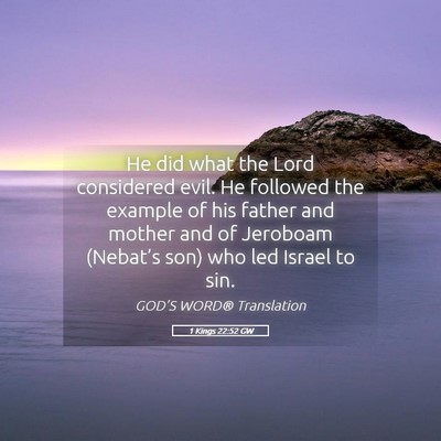 Picture 05 - 1 Kings 22:52 GW - He did what the Lord considered evil. He followed - Bible Verse Picture
