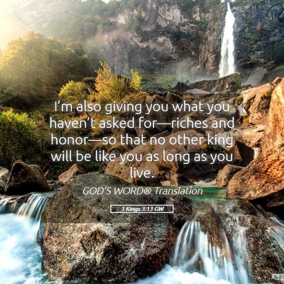 Picture 05 - 1 Kings 3:13 GW - I’m also giving you what you haven’t asked - Bible Verse Picture