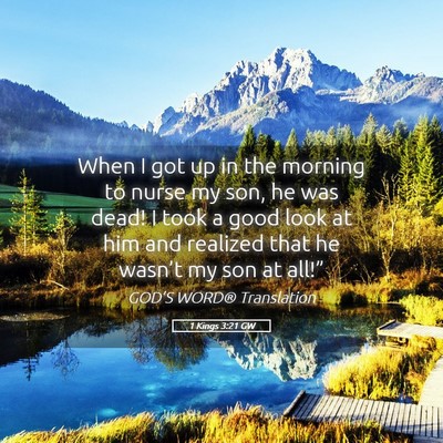 Picture 05 - 1 Kings 3:21 GW - When I got up in the morning to nurse my son, he - Bible Verse Picture