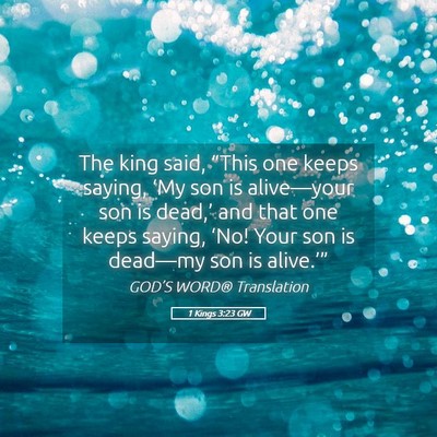 Picture 05 - 1 Kings 3:23 GW - The king said, “This one keeps saying, ‘My - Bible Verse Picture